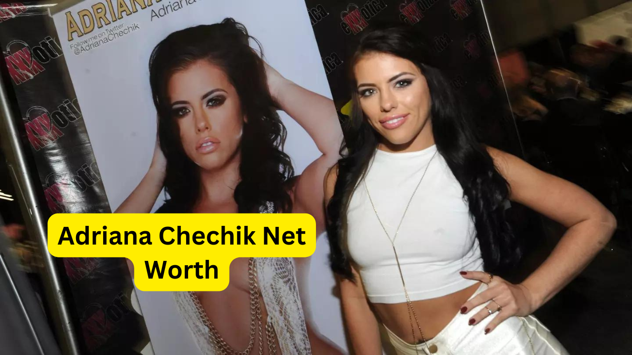 Adriana Chechik Net Worth