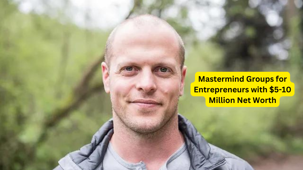 Mastermind Groups for Entrepreneurs with $5-10 Million Net Worth